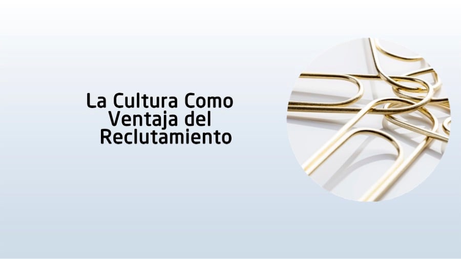La Cultura como Ventaja de Reclutamiento