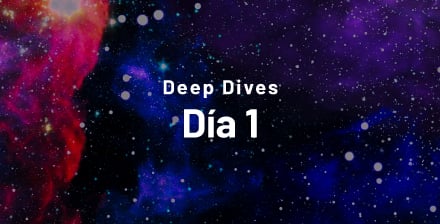 Deep Dives Día 1