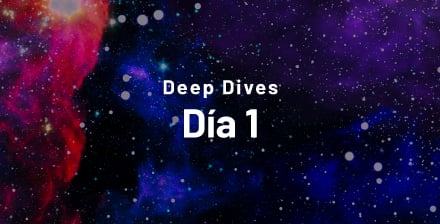 Deep Dives Día 1